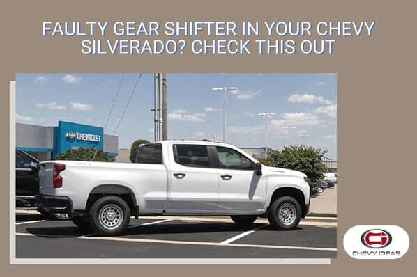 faulty-gear-shifter-in-your-chevy-silverado-check-this-out