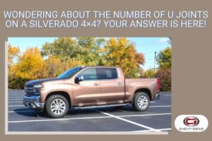 Wondering About The Number Of U Joints On A Silverado 4x4? Your Answer