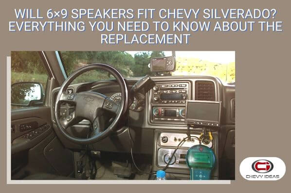 will 6x9 speakers fit chevy silverado