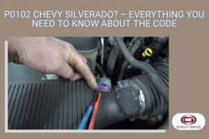 P0102 Chevy Silverado? - Everything You Need To Know About the Code