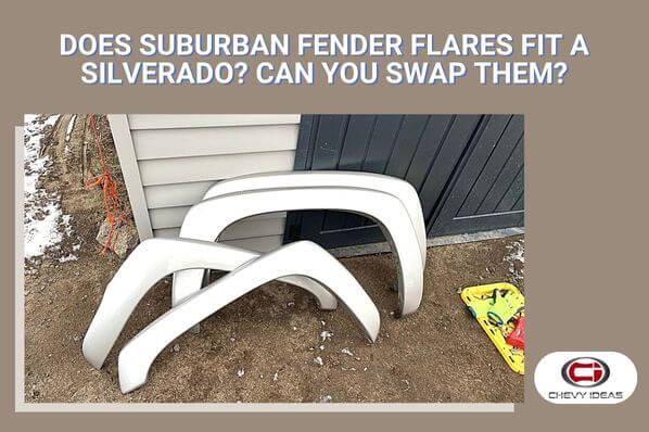 will suburban fender flares fit a silverado