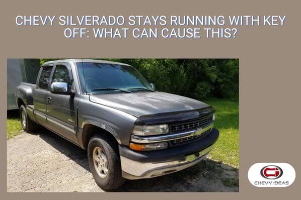 chevy silverado stays running with key off